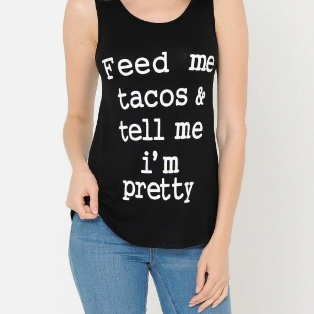 "Feed Me Tacos & Tell Me I'm Pretty" Graphic Tank - Medium